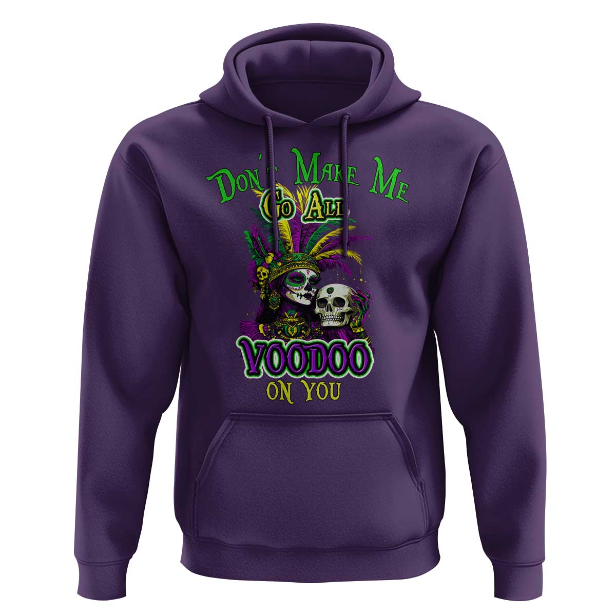 Funny Mardi Gras Voodoo Queen Hoodie Don't Make Me Go All Voodoo On You