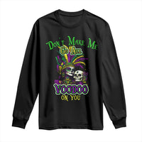 Funny Mardi Gras Voodoo Queen Long Sleeve Shirt Don't Make Me Go All Voodoo On You