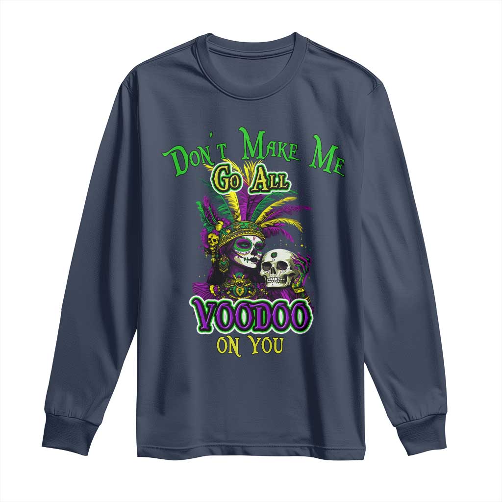 Funny Mardi Gras Voodoo Queen Long Sleeve Shirt Don't Make Me Go All Voodoo On You