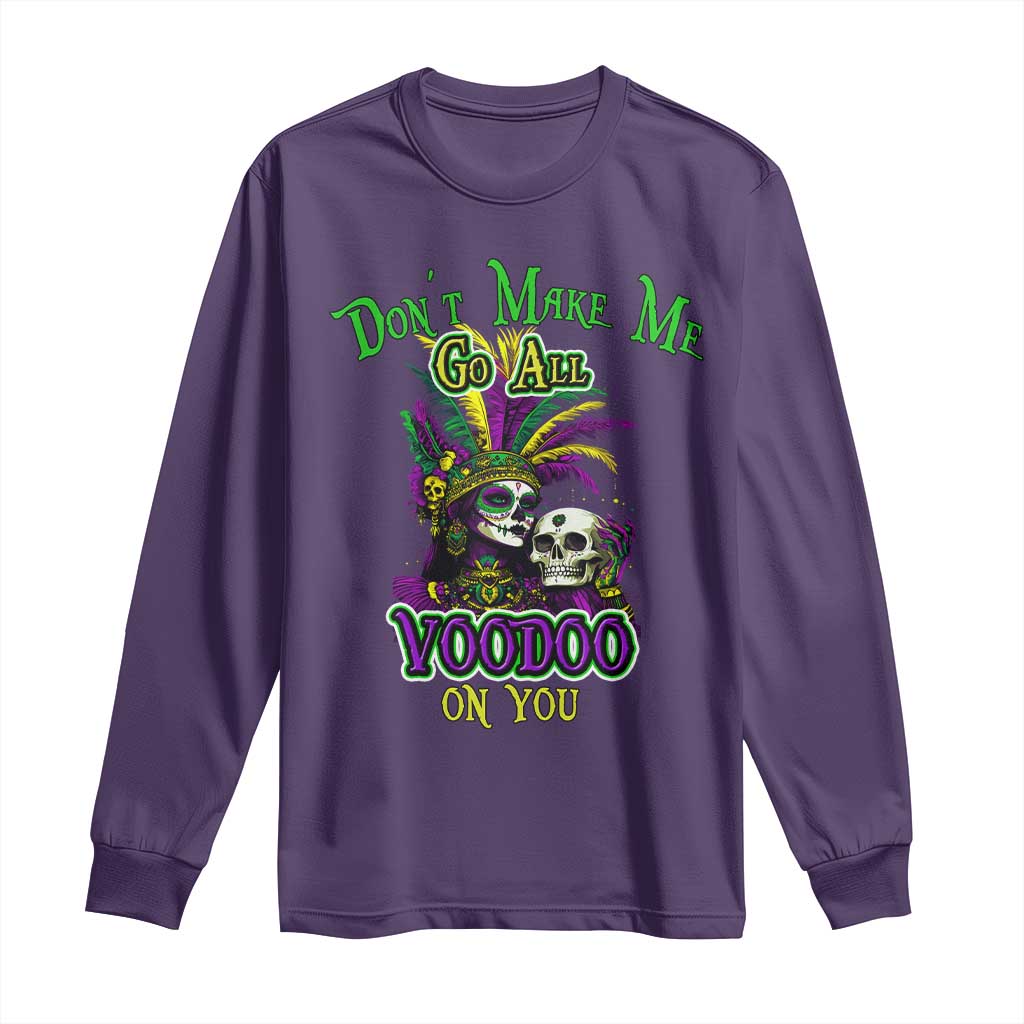 Funny Mardi Gras Voodoo Queen Long Sleeve Shirt Don't Make Me Go All Voodoo On You