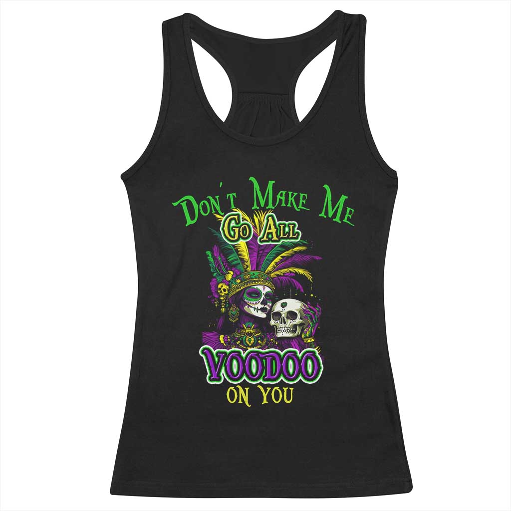 Funny Mardi Gras Voodoo Queen Racerback Tank Top Don't Make Me Go All Voodoo On You