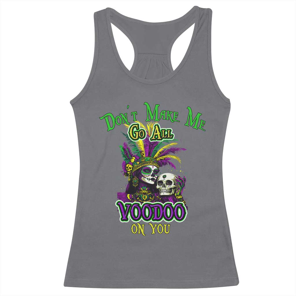 Funny Mardi Gras Voodoo Queen Racerback Tank Top Don't Make Me Go All Voodoo On You