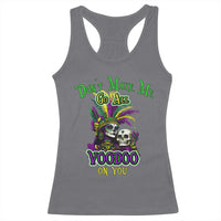 Funny Mardi Gras Voodoo Queen Racerback Tank Top Don't Make Me Go All Voodoo On You