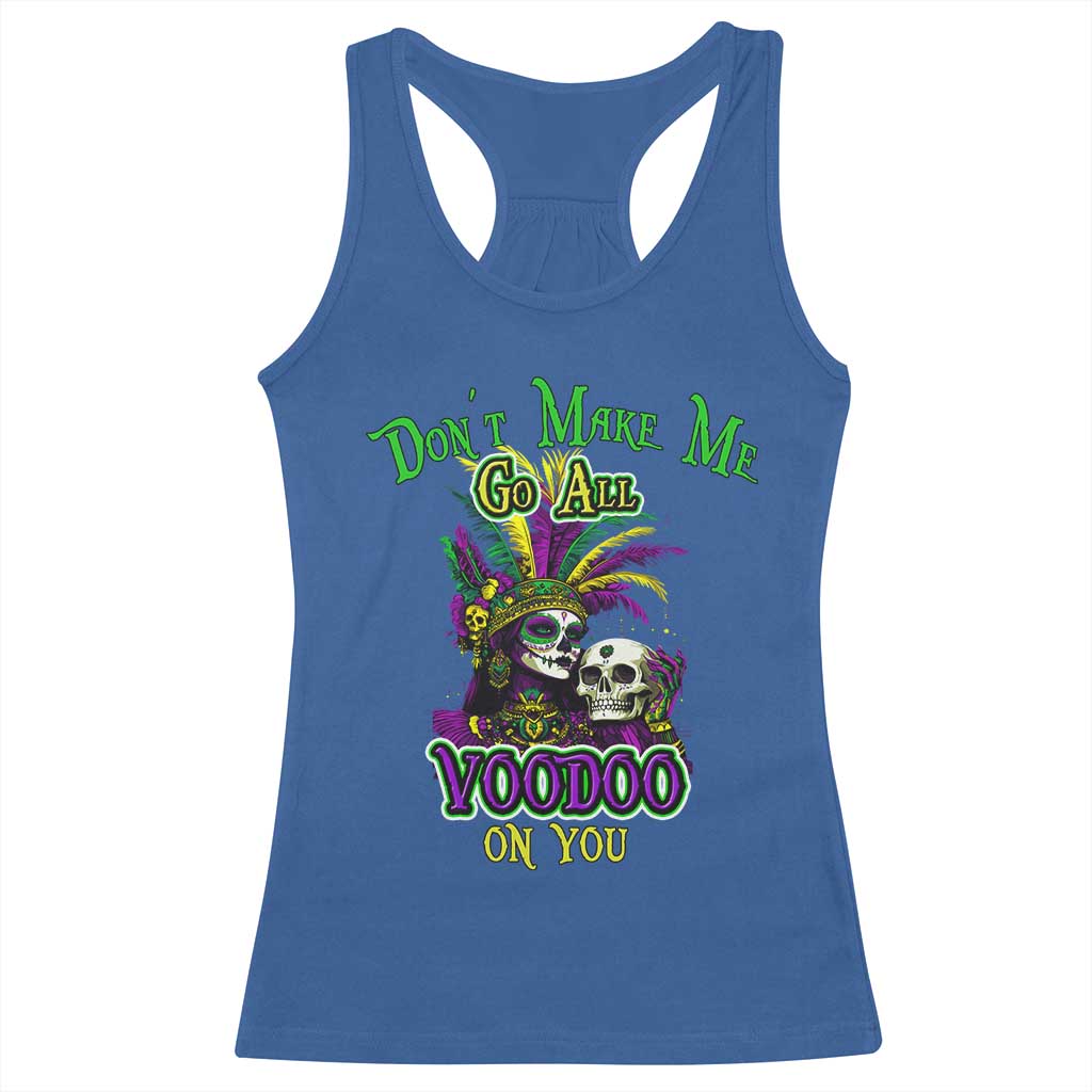 Funny Mardi Gras Voodoo Queen Racerback Tank Top Don't Make Me Go All Voodoo On You