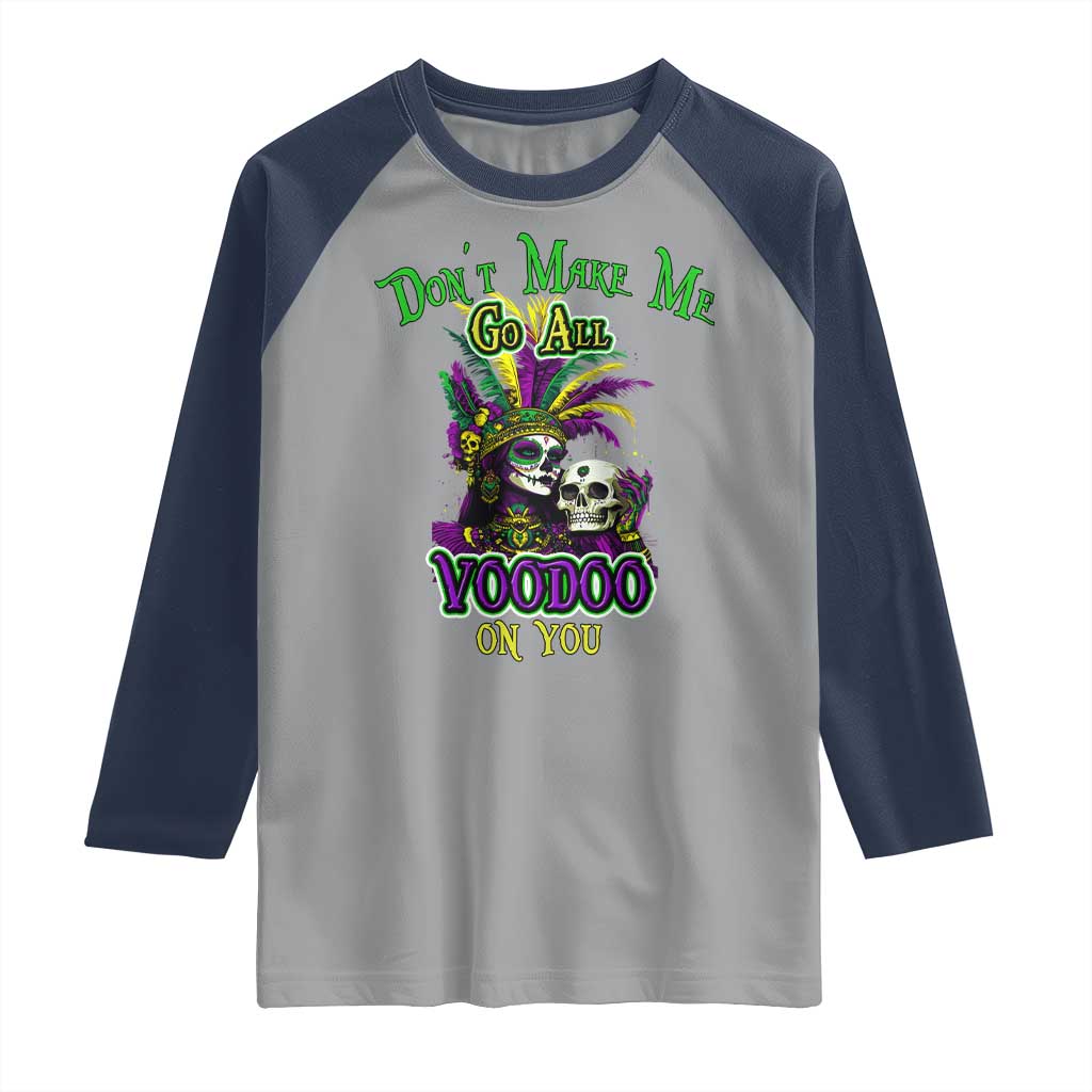 Funny Mardi Gras Voodoo Queen Raglan Shirt Don't Make Me Go All Voodoo On You