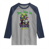 Funny Mardi Gras Voodoo Queen Raglan Shirt Don't Make Me Go All Voodoo On You