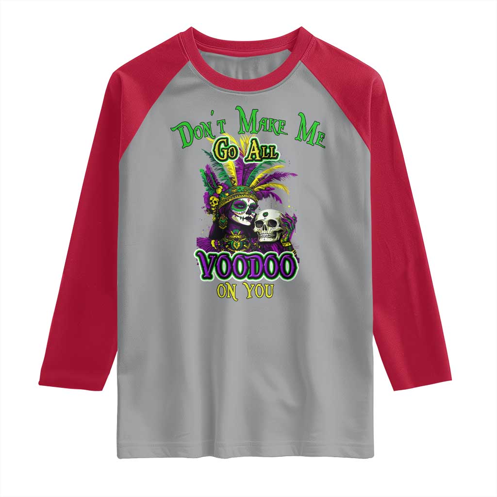 Funny Mardi Gras Voodoo Queen Raglan Shirt Don't Make Me Go All Voodoo On You