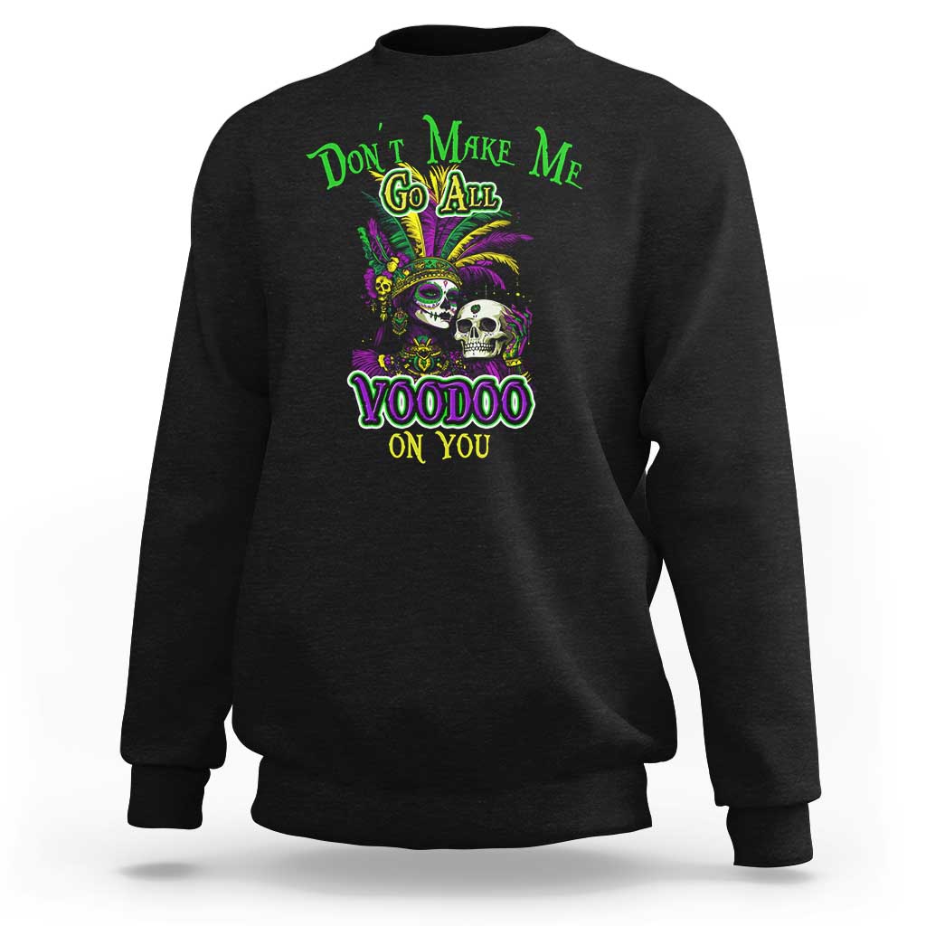 Funny Mardi Gras Voodoo Queen Sweatshirt Don't Make Me Go All Voodoo On You