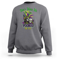 Funny Mardi Gras Voodoo Queen Sweatshirt Don't Make Me Go All Voodoo On You