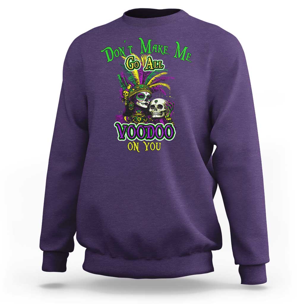Funny Mardi Gras Voodoo Queen Sweatshirt Don't Make Me Go All Voodoo On You
