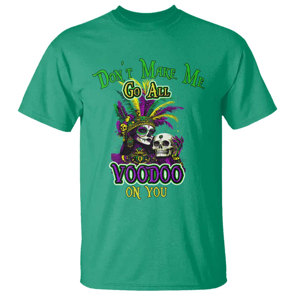 Funny Mardi Gras Voodoo Queen T Shirt Don't Make Me Go All Voodoo On You