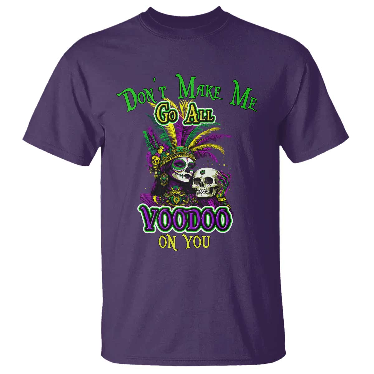 Funny Mardi Gras Voodoo Queen T Shirt Don't Make Me Go All Voodoo On You
