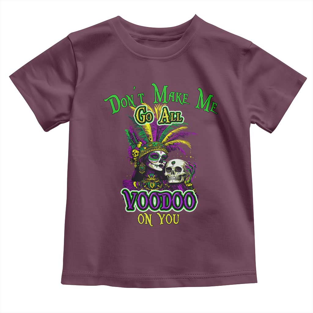 Funny Mardi Gras Voodoo Queen Toddler T Shirt Don't Make Me Go All Voodoo On You