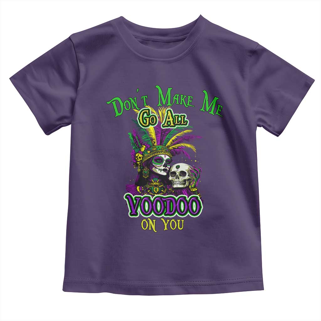 Funny Mardi Gras Voodoo Queen Toddler T Shirt Don't Make Me Go All Voodoo On You