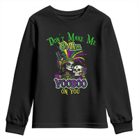 Funny Mardi Gras Voodoo Queen Youth Sweatshirt Don't Make Me Go All Voodoo On You