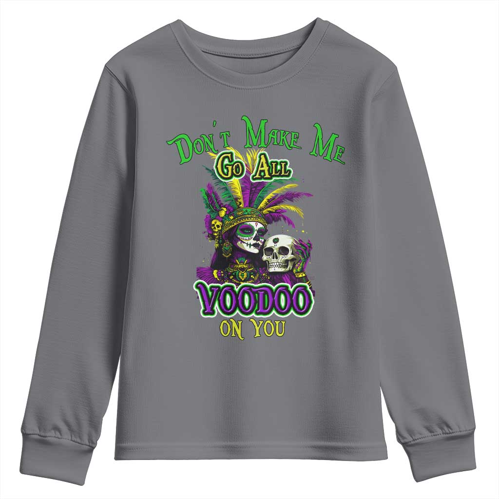 Funny Mardi Gras Voodoo Queen Youth Sweatshirt Don't Make Me Go All Voodoo On You