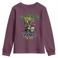 Funny Mardi Gras Voodoo Queen Youth Sweatshirt Don't Make Me Go All Voodoo On You