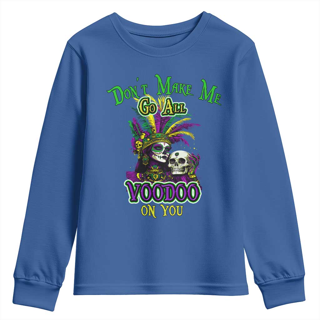Funny Mardi Gras Voodoo Queen Youth Sweatshirt Don't Make Me Go All Voodoo On You