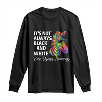 Rare Disease Awareness Long Sleeve Shirt It Is Not Always Black And White Colorful Zebra