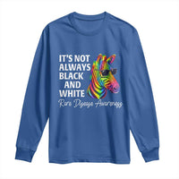Rare Disease Awareness Long Sleeve Shirt It Is Not Always Black And White Colorful Zebra