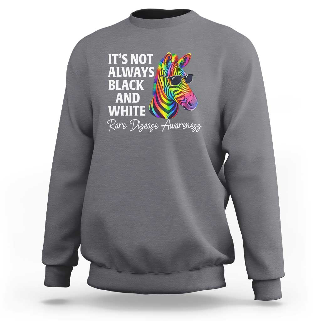 Rare Disease Awareness Sweatshirt It Is Not Always Black And White Colorful Zebra