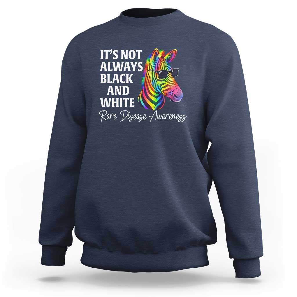 Rare Disease Awareness Sweatshirt It Is Not Always Black And White Colorful Zebra