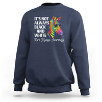 Rare Disease Awareness Sweatshirt It Is Not Always Black And White Colorful Zebra
