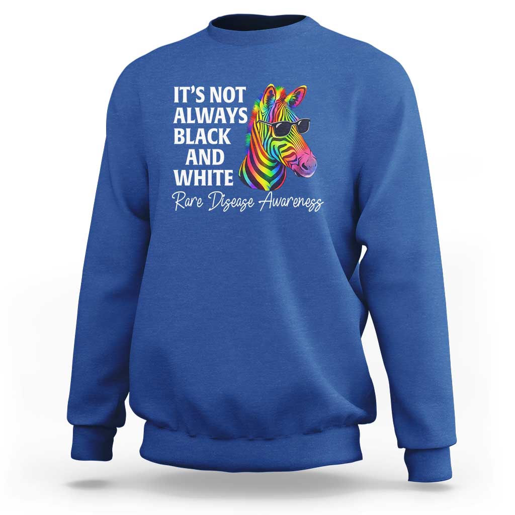 Rare Disease Awareness Sweatshirt It Is Not Always Black And White Colorful Zebra