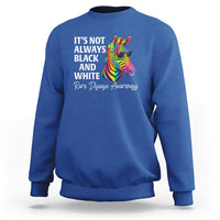 Rare Disease Awareness Sweatshirt It Is Not Always Black And White Colorful Zebra