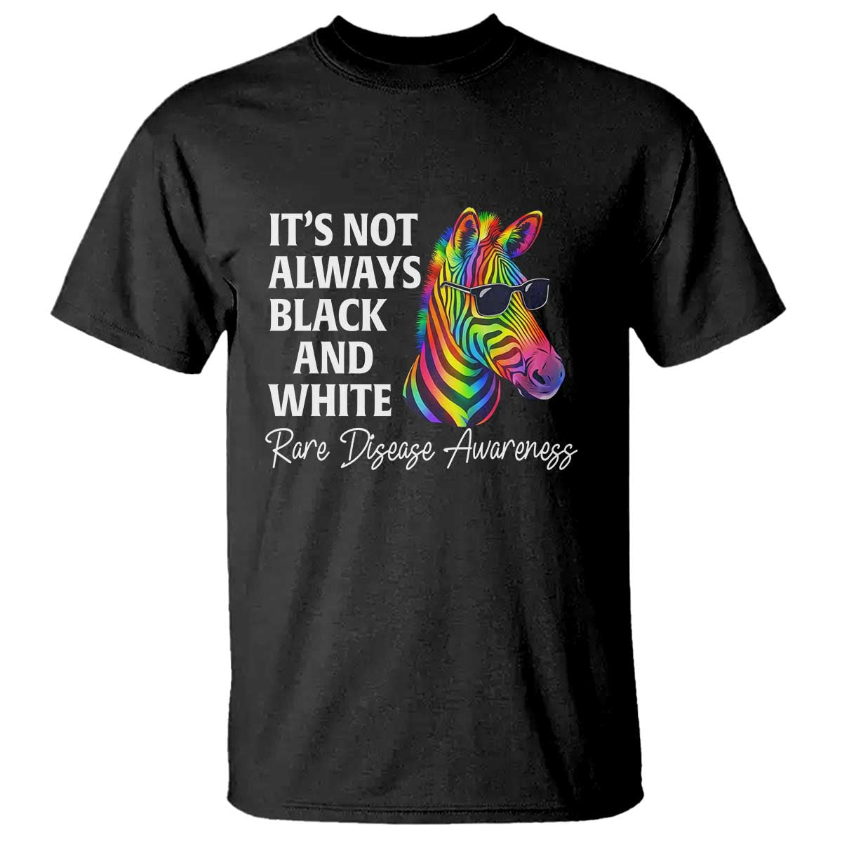 Rare Disease Awareness T Shirt It Is Not Always Black And White Colorful Zebra