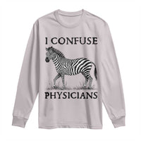 I Confuse Physicians Rare Disease Awareness Long Sleeve Shirt Funny Zebra