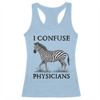 I Confuse Physicians Rare Disease Awareness Racerback Tank Top Funny Zebra