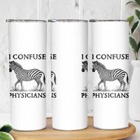 I Confuse Physicians Rare Disease Awareness Skinny Tumbler Funny Zebra