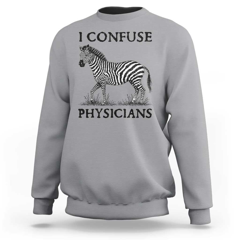 I Confuse Physicians Rare Disease Awareness Sweatshirt Funny Zebra