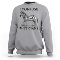 I Confuse Physicians Rare Disease Awareness Sweatshirt Funny Zebra