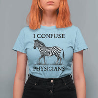 I Confuse Physicians Rare Disease Awareness T Shirt For Women Funny Zebra