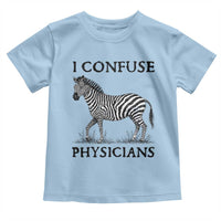 I Confuse Physicians Rare Disease Awareness Toddler T Shirt Funny Zebra