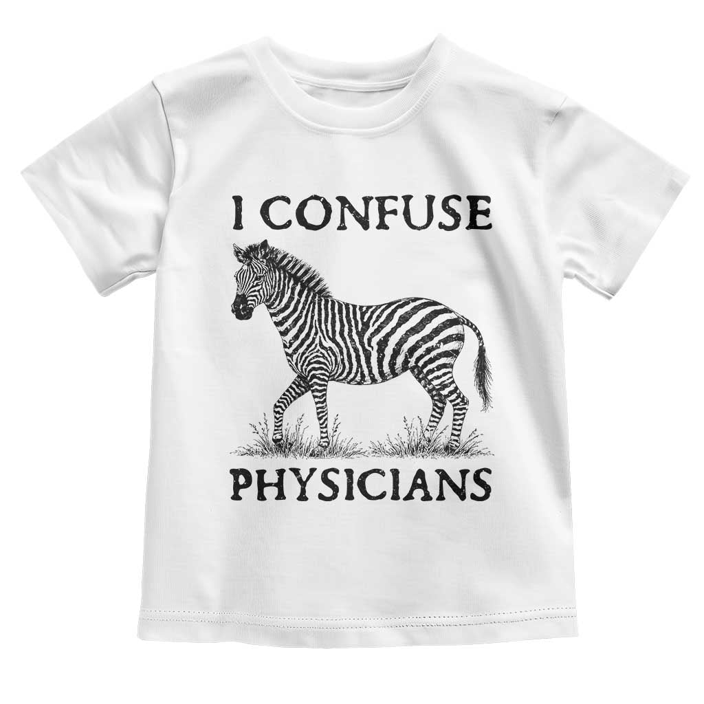 I Confuse Physicians Rare Disease Awareness Toddler T Shirt Funny Zebra