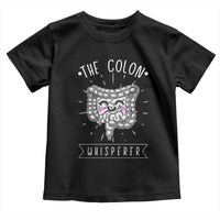 Funny Proctologist Toddler T Shirt The Colon Whisperer Endoscope Nurse