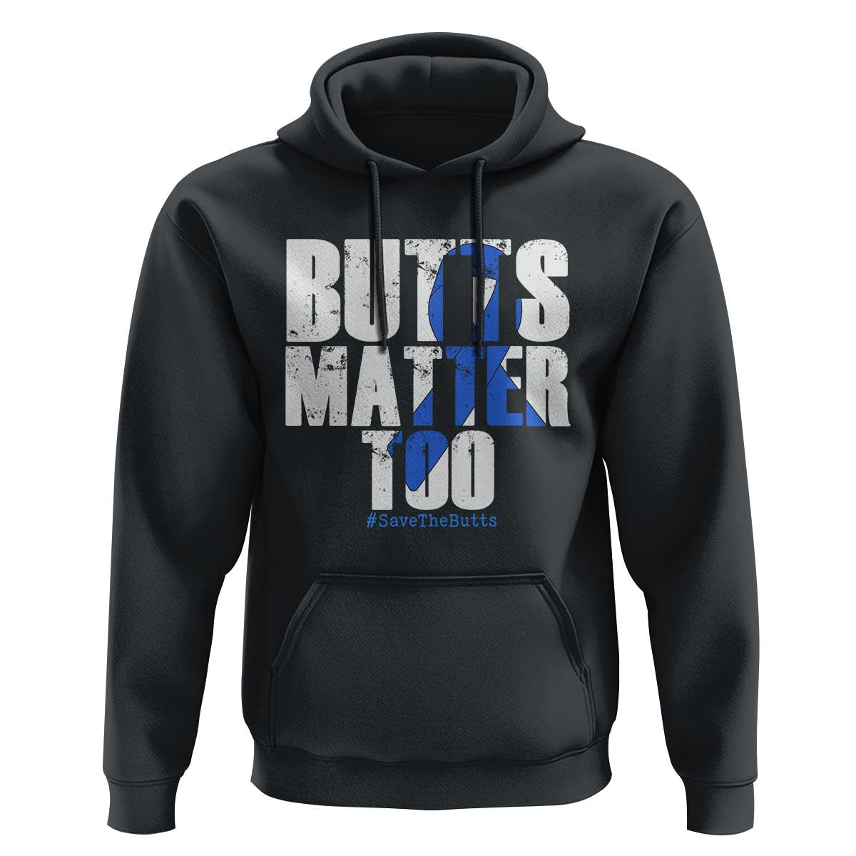 Funny Colorectal Cancer Awareness Hoodie Butts Matter Too Save The Butts