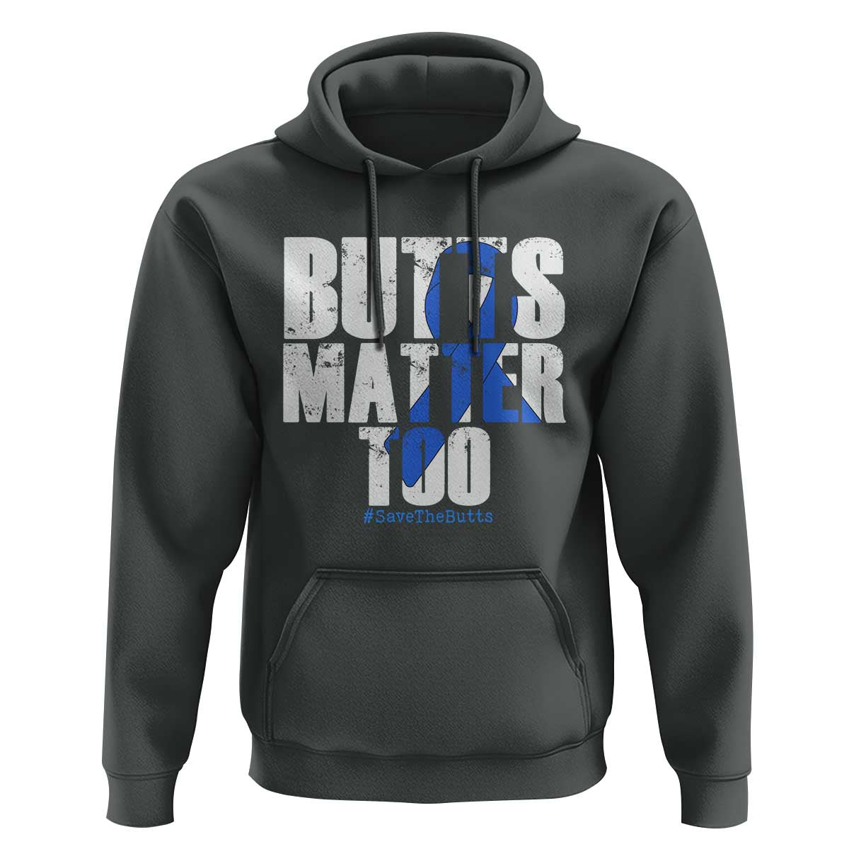 Funny Colorectal Cancer Awareness Hoodie Butts Matter Too Save The Butts