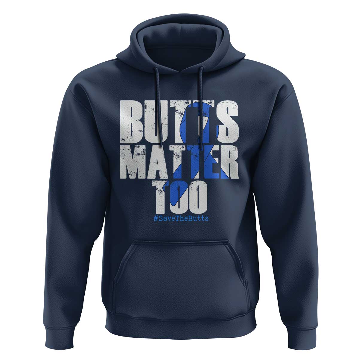 Funny Colorectal Cancer Awareness Hoodie Butts Matter Too Save The Butts