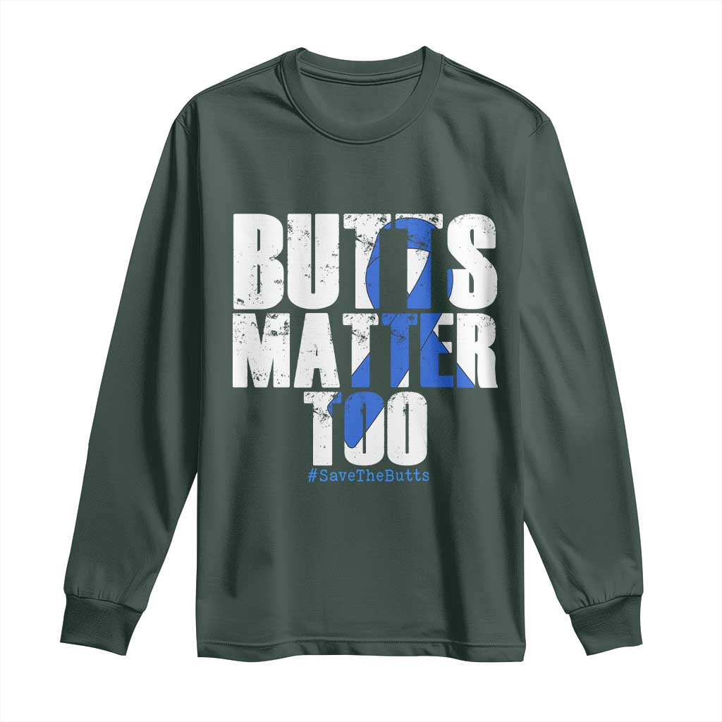 Funny Colorectal Cancer Awareness Long Sleeve Shirt Butts Matter Too Save The Butts