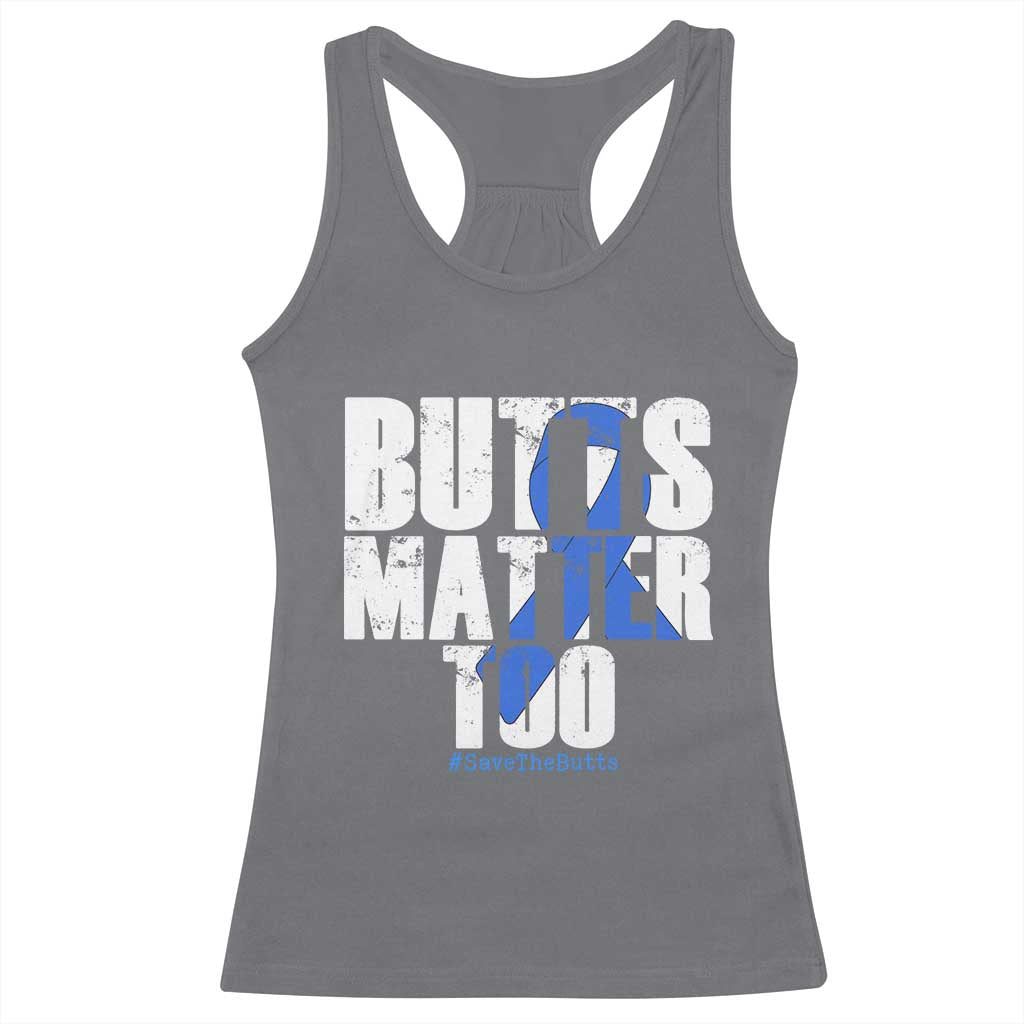 Funny Colorectal Cancer Awareness Racerback Tank Top Butts Matter Too Save The Butts