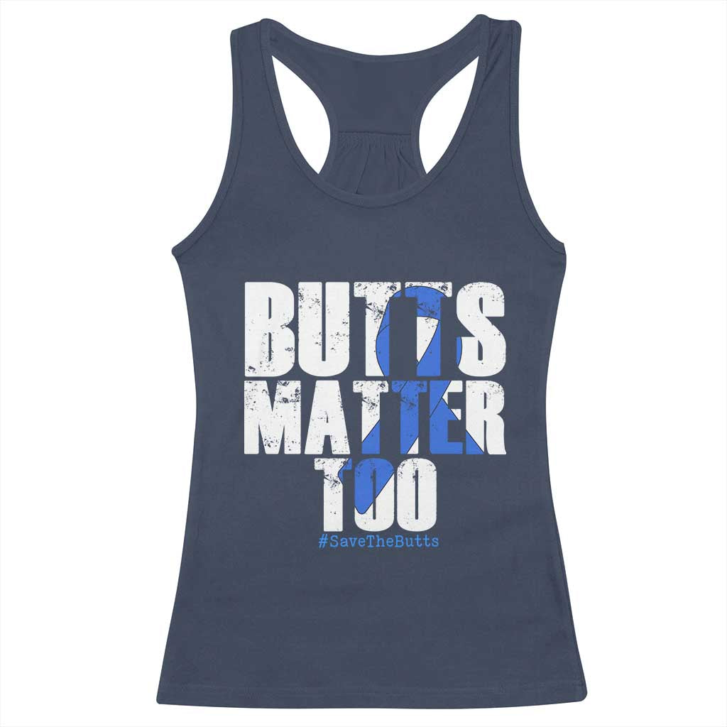 Funny Colorectal Cancer Awareness Racerback Tank Top Butts Matter Too Save The Butts