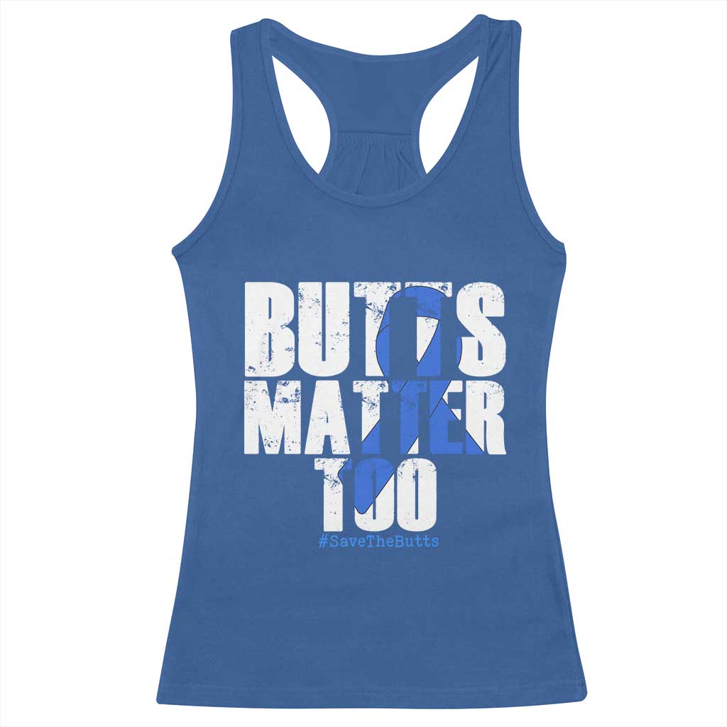 Funny Colorectal Cancer Awareness Racerback Tank Top Butts Matter Too Save The Butts