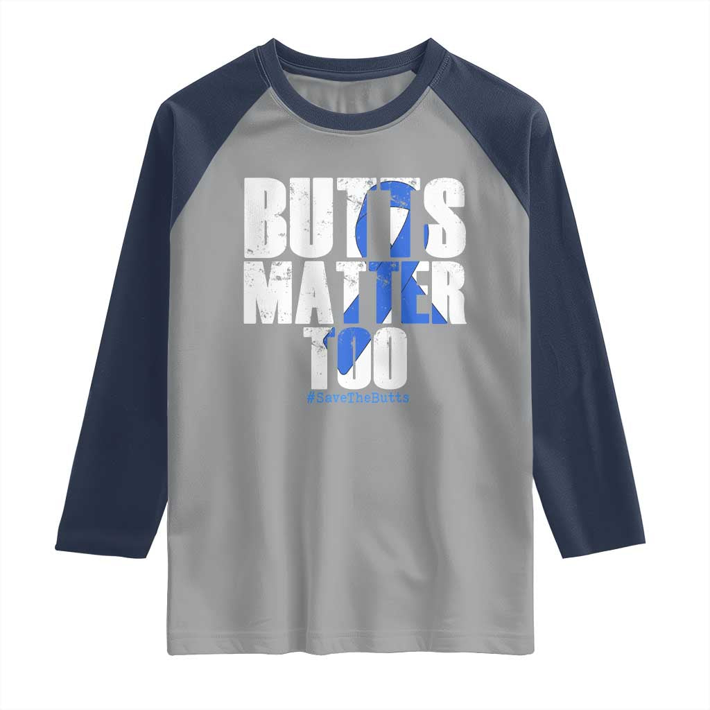 Funny Colon Cancer Awareness Raglan Shirt Butts Matter Too Save The Butts