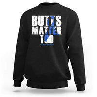 Funny Colorectal Cancer Awareness Sweatshirt Butts Matter Too Save The Butts