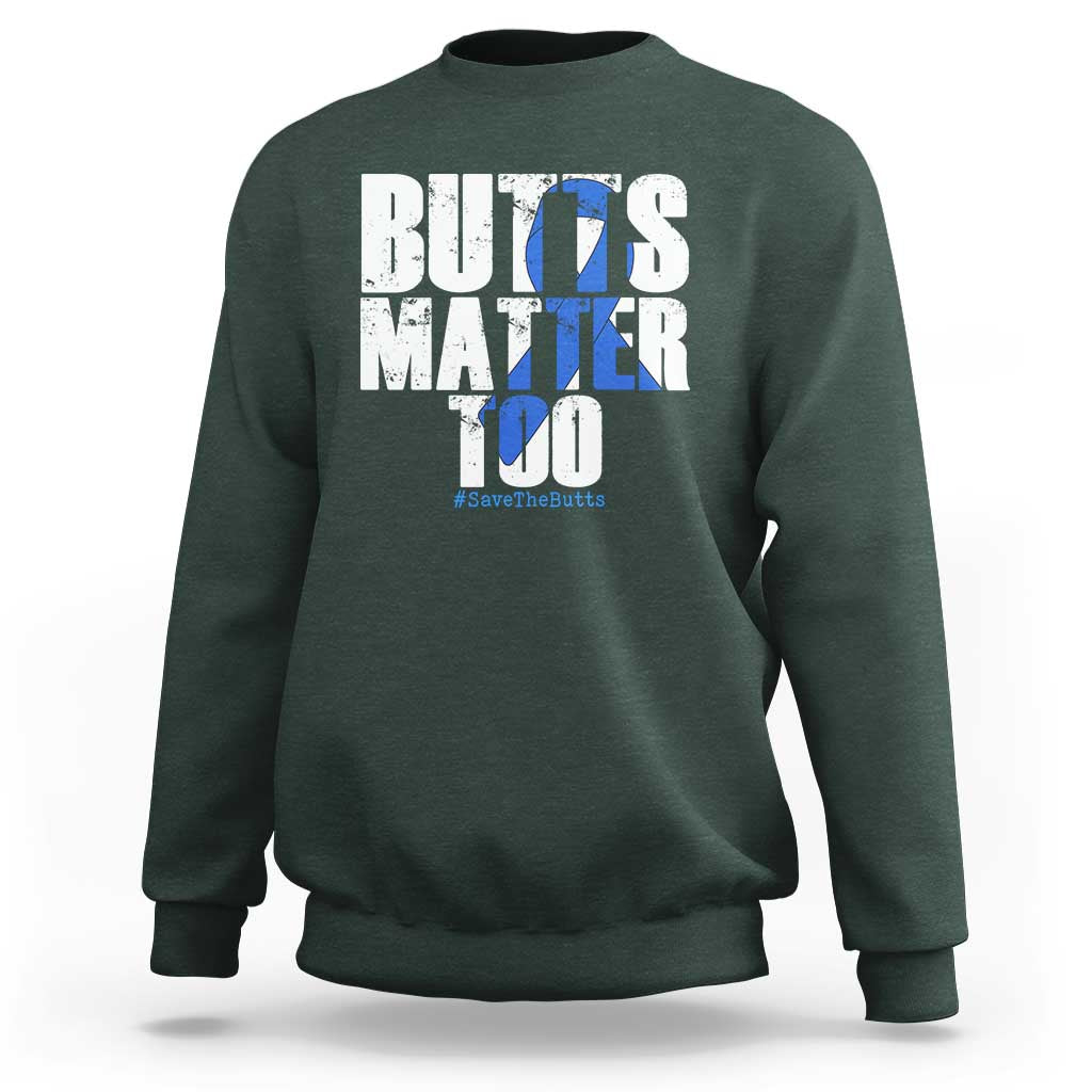 Funny Colorectal Cancer Awareness Sweatshirt Butts Matter Too Save The Butts