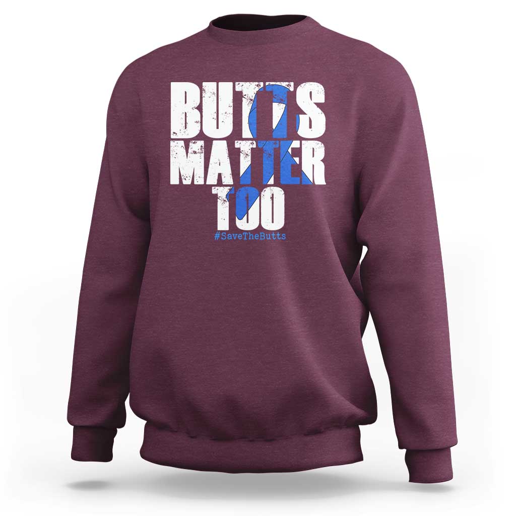 Funny Colorectal Cancer Awareness Sweatshirt Butts Matter Too Save The Butts